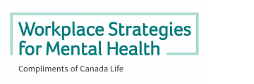 Workplace Strategies for Mental Health, Compliments of Canada Life logo